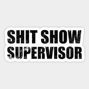 offensive adult humor shit show supervisor funny sarcastic Sticker